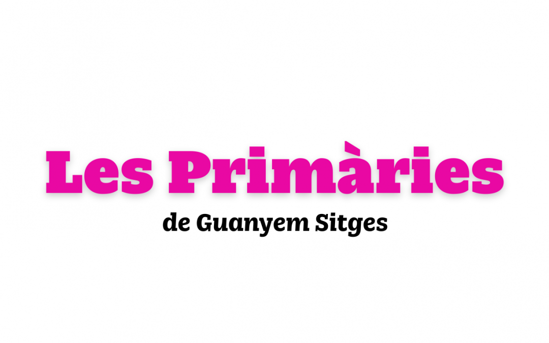 Guanyem Sitges aprova el procés de Primàries per escollir candidats i candidates